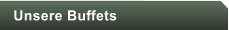 Unsere Buffets