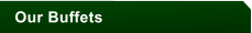 Our Buffets